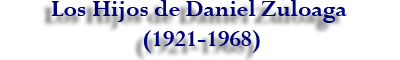 Los Hijos de Daniel Zuloaga 1921-1968