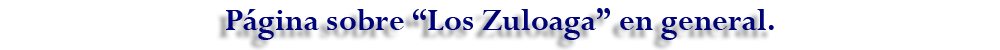 Páginas sobre los Zuloaga en general