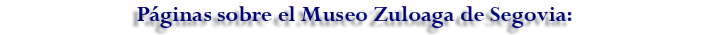 Páginas sobre el Museo Zuloaga de Segovia