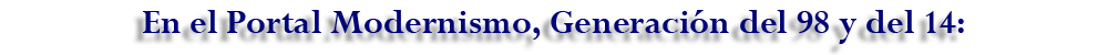 Portal sobre el Modernismo, la Generación del 98 y del 14.