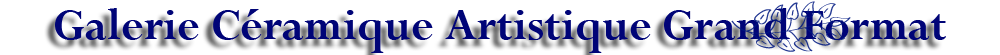 Galerie Céramique Artistique Grand Format
